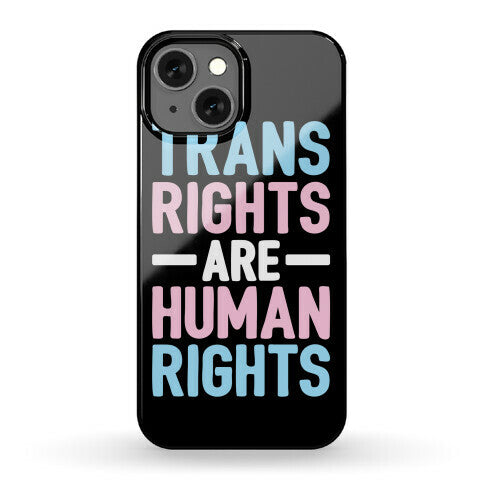 Trans Rights Are Human Rights Phone Case